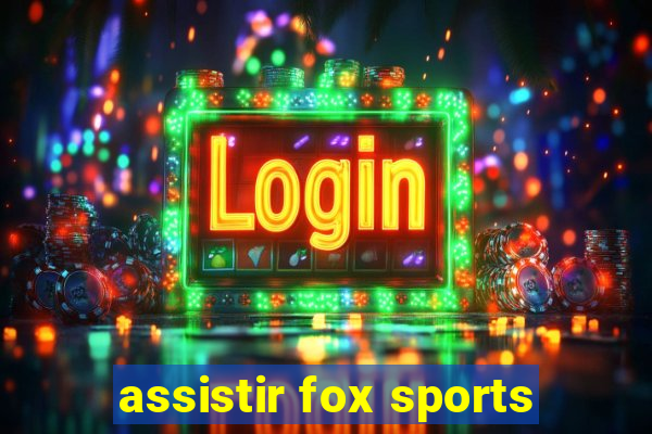 assistir fox sports